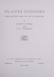 Cover of: Plants indoors: their selection, care, and use in decoration