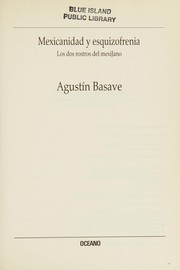 Mexicanidad y esquizofrenia by Agustín F. Basave Benítez