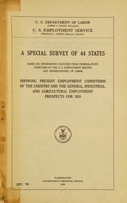 Cover of: A special survey of 44 states: based on information received from federal-state directors of the U.S. Employment Service and Commissioners of Labor : showing present employment conditions of the country and the general, industrial and agricultural employment prospects for 1924