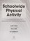 Cover of: Schoolwide physical activity