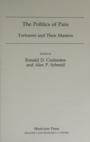 Cover of: The politics of pain: torturers and their masters