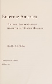 Cover of: Entering America: northeast Asia and Beringia before the last glacial maximum