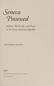 Cover of: Seneca possessed: Indians, witchcraft, and power in the early American republic