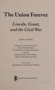 Cover of: The union forever: Lincoln, Grant, and the Civil War