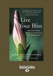 Cover of: Live Your Bliss: Practices That Produce Happiness and Prosperity
