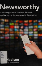 Cover of: Newsworthy - Cultivating Critical Thinkers, Readers, and Writers in Language Arts Classrooms