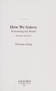 Cover of: How we grieve by Thomas Attig