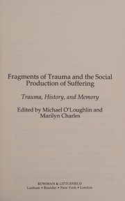 Cover of: Fragments of Trauma and the Social Production of Suffering: Trauma, History, and Memory