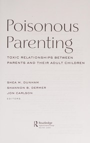 Poisonous parenting by Shea M. Dunham, Shannon B. Dermer, Jon Carlson
