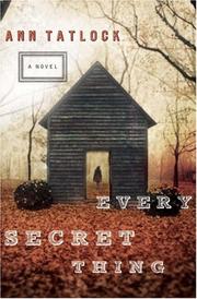Cover of: Every Secret Thing by Ann Tatlock