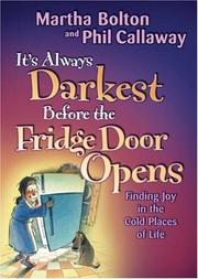 Cover of: It's Always Darkest Before the Fridge Door Opens: Finding Joy in the Cold Places of Life