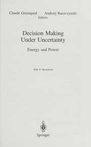 Cover of: Decision making under uncertainty by Claude Greengard, Andrzej Ruszczynski, editors.