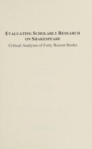 Cover of: Evaluating scholarly research on Shakespeare: critical analyses of forty recent books