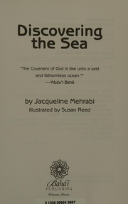 Cover of: Discovering the sea: the "Covenant of God is like into a vast and fathomless ocean" ; 'Abdu'l Bahá́