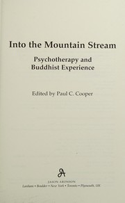 Cover of: Into the mountain stream: psychotherapy and Buddhist experience