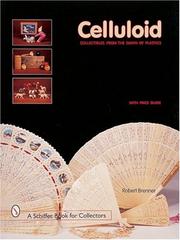 Cover of: Celluloid: collectibles from the dawn of plastics