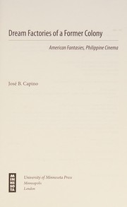 Dream factories of a former colony by José B. Capino