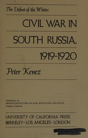 Civil War in South Russia, 1919-1920 by Peter Kenez