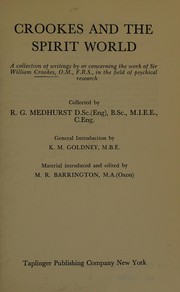 Cover of: Crookes and the spirit world: a collection of writings by or concerning the work of Sir William Crookes, O.M., F.R.S., in the field of psychical research.