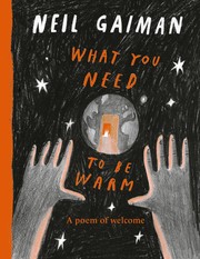 Cover of: What You Need to Be Warm by Neil Gaiman, Yuliya Gwilym, Nadine Kaadan, Pam Smy, Daniel Egnéus