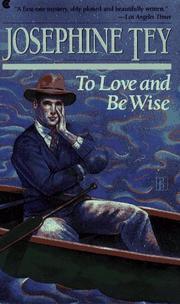To Love And Be Wise (Inspector Alan Grant #4) by Josephine Tey