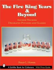 Cover of: The Fire King Years and Beyond: Anchor Hocking Decorated Pitchers and Glass (Schiffer Book for Collectors (Paperback))