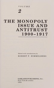 Cover of: The Monopoly issue and antitrust, 1900-1917 by edited with introductions by Robert F. Himmelberg.