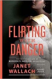 Cover of: Flirting with Danger: The Mysterious Life of Marguerite Harrison, Socialite Spy