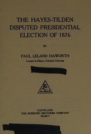 Cover of: The Hayes-Tilden disputed presidential election of 1876 by Haworth, Paul Leland