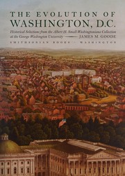 Cover of: Evolution of Washington, D. C.: Historical Selections from the Albert H. Small Washingtoniana Collection at the George Washington University