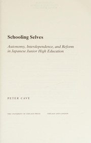 Cover of: Schooling Selves: Autonomy, Interdependence, and Reform in Japanese Junior High Education