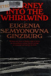 Into the whirlwind by Евгения Соломоновна Гинзбург, Evgenii͡a Semenovna Ginzburg