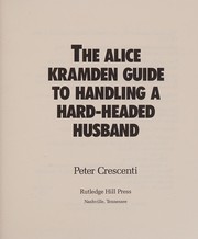 The Alice Kramden guide to handling a hard-headed husband by Peter Crescenti