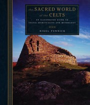 Cover of: The sacred world of the Celts: an illustrated guide to Celtic spirituality and mythology