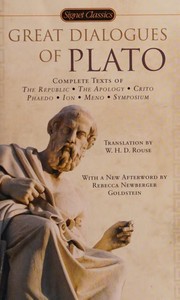 Cover of: Great dialogues of Plato: complete text of The republic, The apology, Crito, Phaedo, Ion, Meno, Symposium