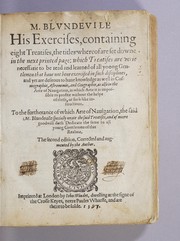 M. Blundeuile his exercises, containing eight treatises by Thomas Blundeville