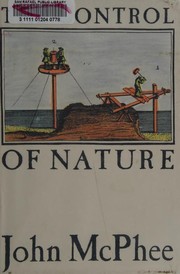 The control of nature by John A. McPhee, John McPhee, John McPhee