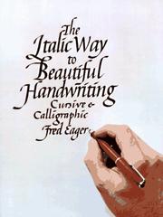 Cover of: The italic way to beautiful handwriting, cursive & calligraphic by Fred Eager