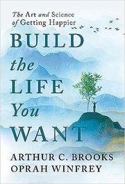 Cover of: Build the Life You Want: The Art and Science of Getting Happier