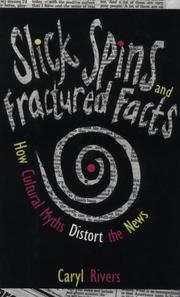 Cover of: Slick spins and fractured facts by Caryl Rivers