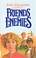 Cover of: Friends and enemies