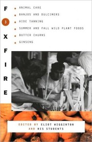 Cover of: Foxfire 3: animal care, banjos and dulcimers, hide tanning, summer and fall wild plant foods, butter churns, ginseng, and still more affairs of plain living