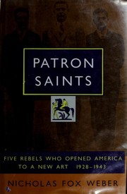 Cover of: Patron saints: five rebels who opened America to a new art, 1928-1943