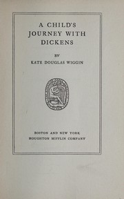 A child's journey with Dickens by Kate Douglas Smith Wiggin