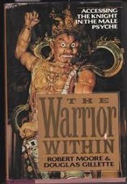 Cover of: The Warrior Within: Accessing the Warrior in the Male Psyche