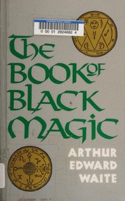 Cover of: The book of black magic and of pacts: including the rites and mysteries of goëtic theurgy, sorcery, and infernal necromancy.
