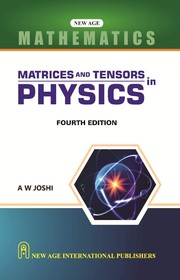 Matrices and tensors in physics by A. W. Joshi