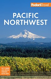 Cover of: Fodor's Pacific Northwest: Portland, Seattle, Vancouver & the Best Road Trips