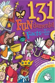 Cover of: 131 Fun-Damental Facts for Catholic Kids: Liturgy, Litanies, Rituals, Rosaries, Symbols, Sacraments and Sacred Scripture