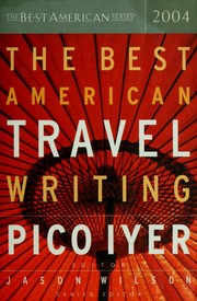 Cover of: The best American travel writing 2004 by edited and with an introduction by Pico Iyer ; Jason Wilson, series editor.